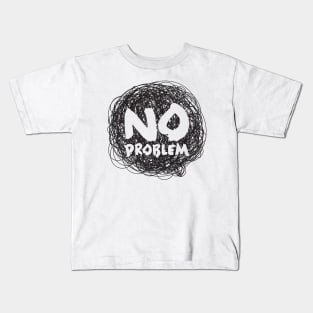 No Problem Bubble Kids T-Shirt